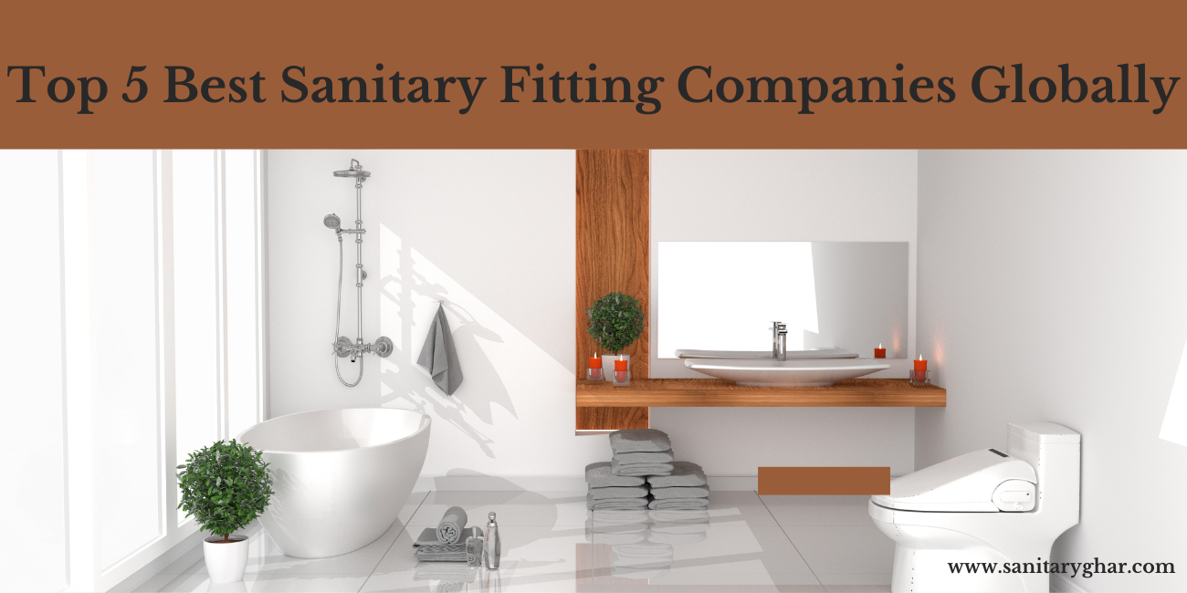 Which are the top 5 best sanitary fitting companies globally?